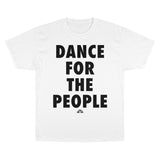 Dance For The People Champion T-Shirt